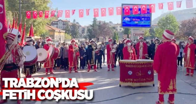 Trabzon'un Fethinin 560. yıl dönümü coşkulu törenlerle kutlandı!