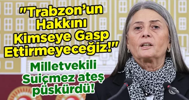 “Trabzon’un Hakkını Gasp Ettirmeyeceğiz!“