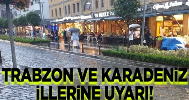 Trabzon ve Doğu Karadeniz illerine uyarı! Yarına dikkat