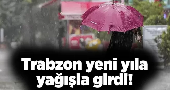 Trabzon yeni yıla yağışla girdi! 03 Ocak 2024 Trabzon hava durumu