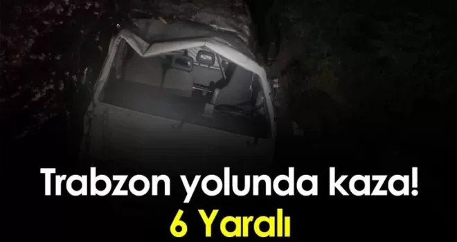 Trabzon yolunda kaza! 6 Yaralı