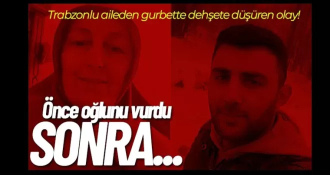 Trabzonlu aileden gurbette kan donduran olay!