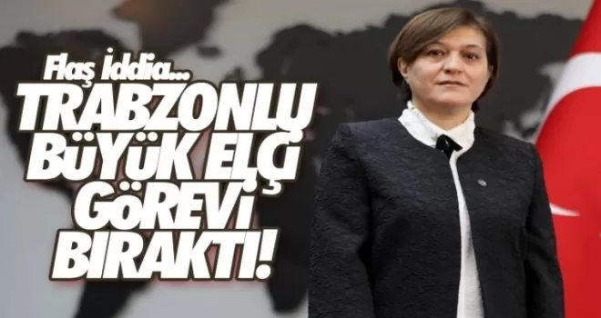 Trabzonlu Büyükelçi görevini bıraktı iddiası!