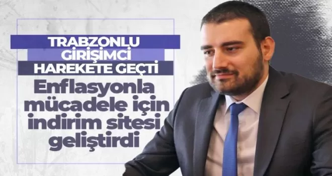 Trabzonlu girişimci enflasyonla mücadele için indirim sitesi geliştirdi