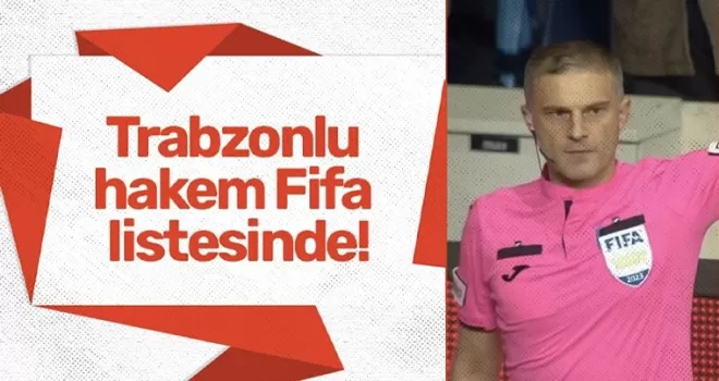 Trabzonlu hakem Fifa listesinde!