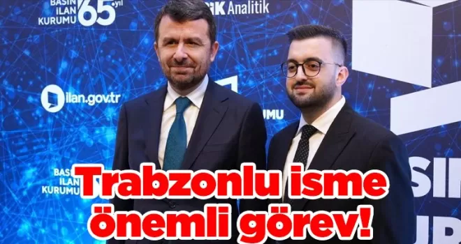 Trabzonlu isme önemli görev!