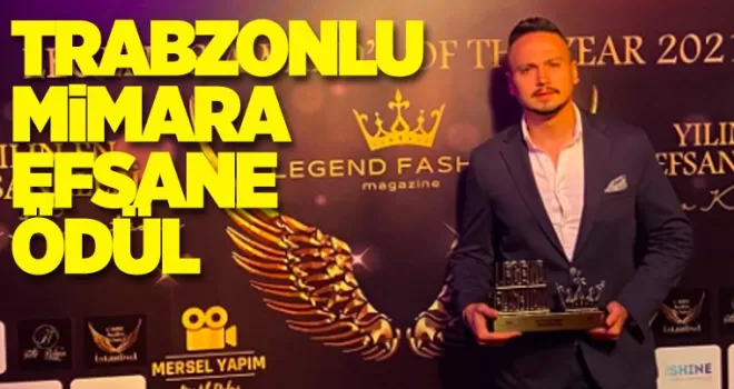 Trabzonlu mimara efsane ödül