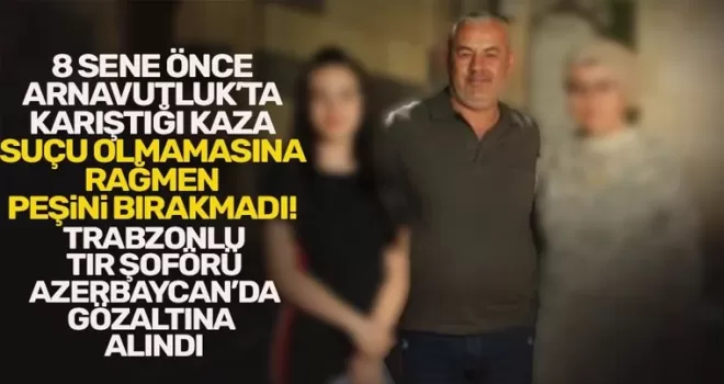 Trabzonlu TIR sürücüsü Azerbaycan’da gözaltına alındı!
