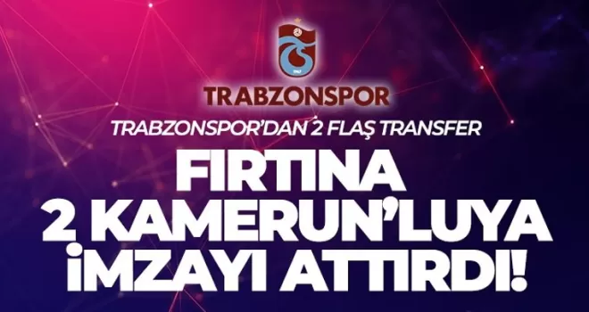Trabzonspor 2 Kamerun'luya imzaları attırdı!
