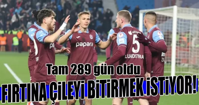 Trabzonspor, 289 Günlük Hasrete Son Vermek İstiyor!