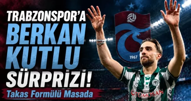 Trabzonspor’a Berkan Kutlu Sürprizi! Takas Formülü Masada