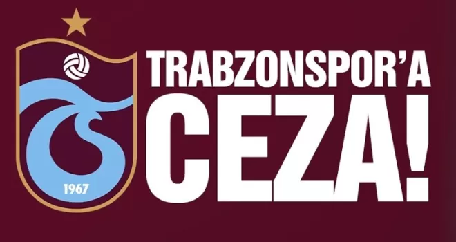 Trabzonspor'a ceza!
