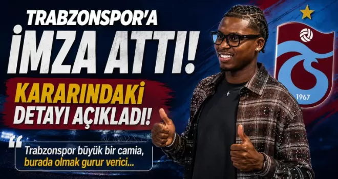 Trabzonspor’a imza attı, kararındaki detayı açıkladı!