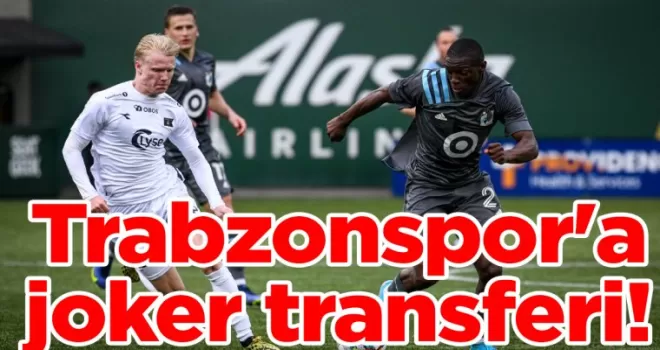 Trabzonspor’a joker transferi!
