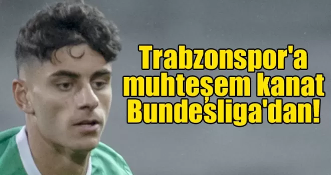 Trabzonspor’a muhteşem kanat Bundesliga’dan