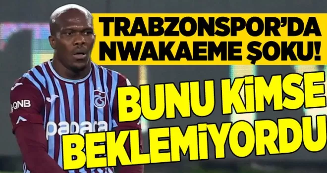Trabzonspor’a Nwakaeme Şoku! Kayserispor Maçı Öncesi Kötü Haber