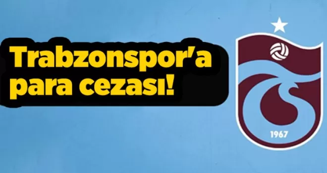 Trabzonspor’a para cezası!