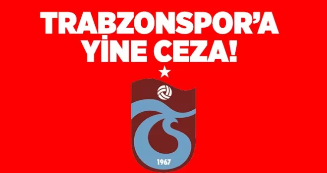 Trabzonspor’a yine ceza!