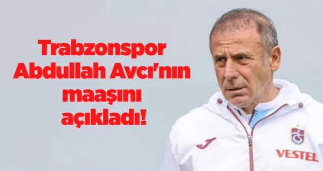 Trabzonspor Abdullah Avcı’nın maaşını açıkladı!