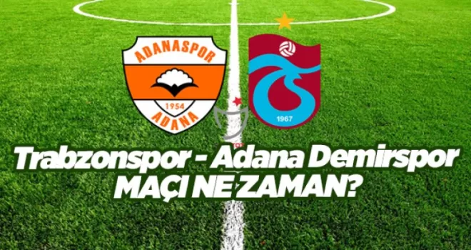 Trabzonspor - Adana Demirspor maçı ne zaman, saat kaçta, hangi kanalda?