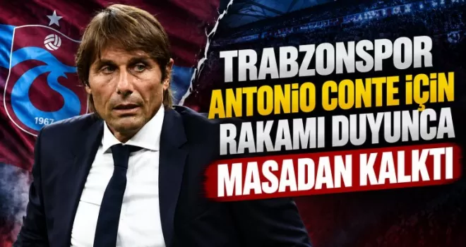 Trabzonspor Antonio Conte İçin Rakamı Duyunca Masadan Kalktı