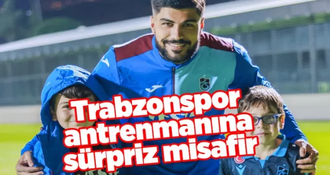 Trabzonspor antrenmanına sürpriz misafir