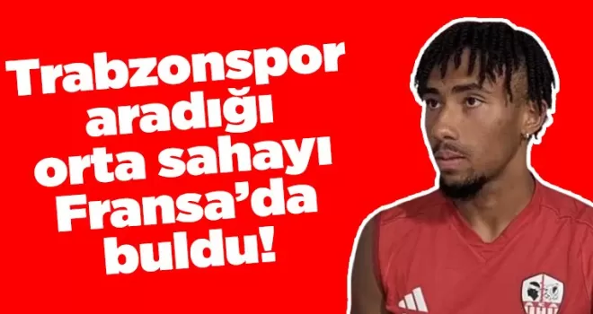 Trabzonspor aradığı orta sahayı Fransa’da buldu!