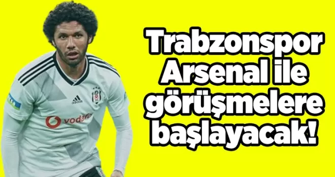 Trabzonspor Arsenal ile görüşmelere başlayacak!