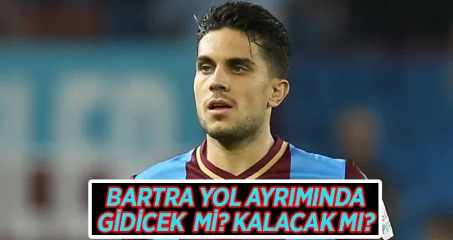 Trabzonspor Bartra ile yollarını ayırmak üzere...
