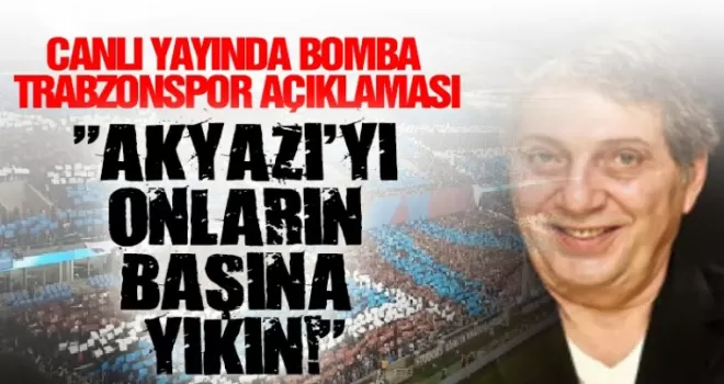 “Trabzonspor başına o sahayı yıkması lazım“