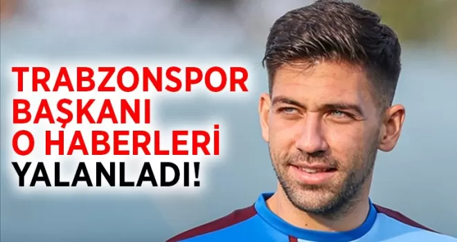 Trabzonspor başkanı o haberleri yalanladı!