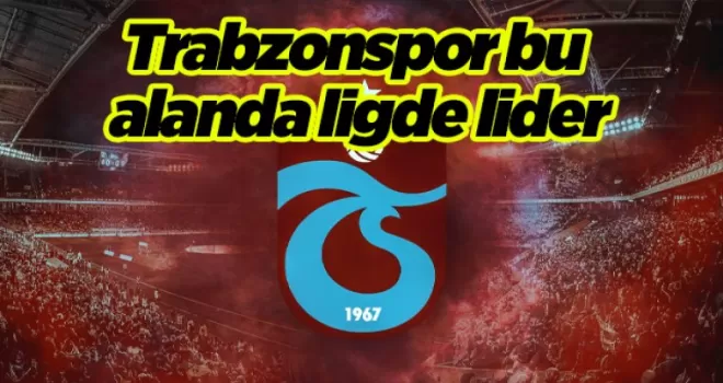 Trabzonspor bu alanda ligde lider