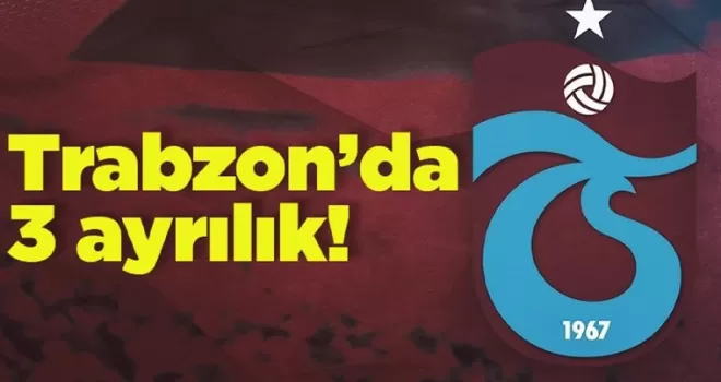 Trabzonspor’da 3 ayrılık!