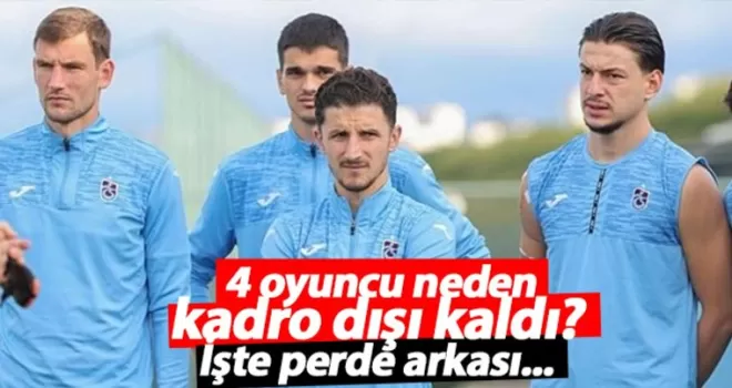 Trabzonspor’da 4 oyuncu neden kadro dışı kaldı? İşte ayrıntılar...