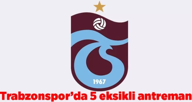 Trabzonspor’da 5 eksikli antrenman!