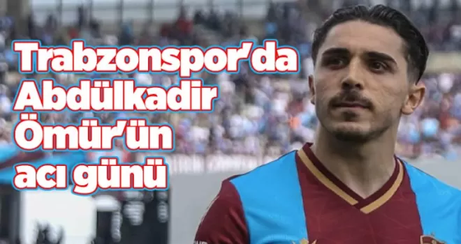 Trabzonspor’da Abdülkadir Ömür’ün acı günü