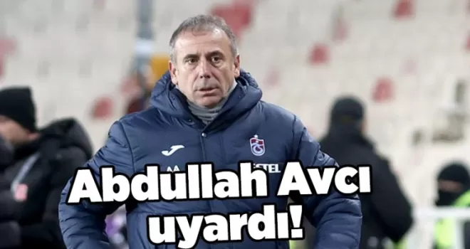 Trabzonspor’da Abdullah Avcı uyardı!