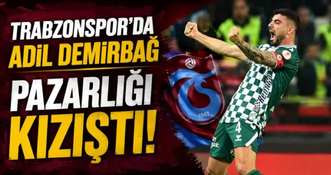 Trabzonspor’da Adil Demirbağ Pazarlığı Kızıştı!