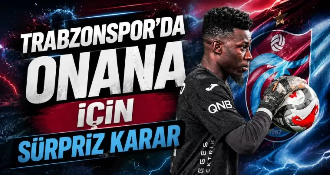 Trabzonspor’da Andre Onana İçin Sürpriz Karar