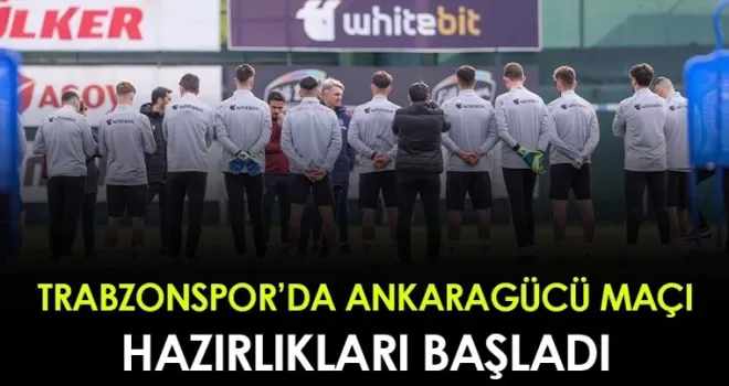 Trabzonspor’da Ankaragücü maçı hazırlıkları başladı