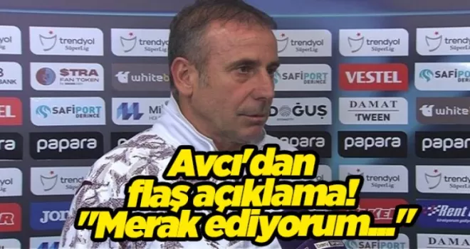 Trabzonspor’da Avcı’dan flaş açıklama! “Merak ediyorum...“