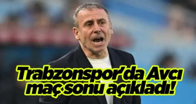 Trabzonspor’da Avcı maç sonu açıkladı!
