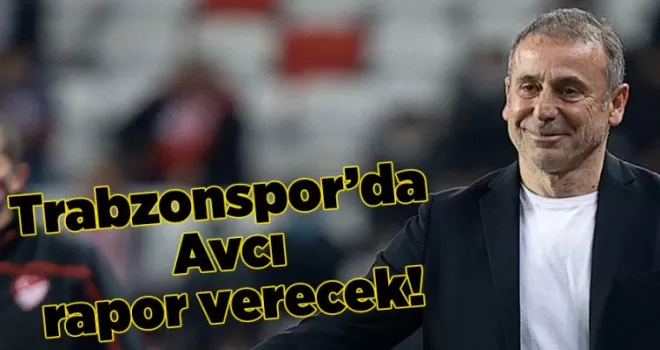 Trabzonspor’da Avcı rapor verecek!