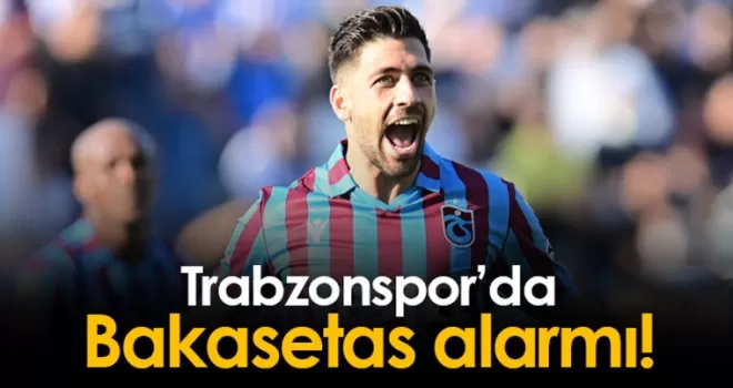 Trabzonspor’da Bakasetas alarmı!