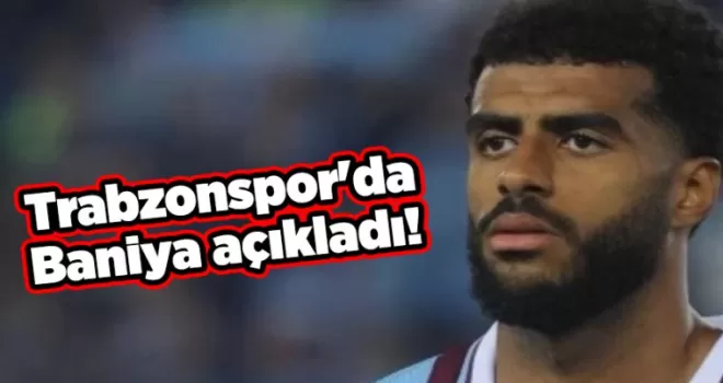 Trabzonspor’da Baniya açıkladı! “Şaşırdım ve çok mutlu oldum“