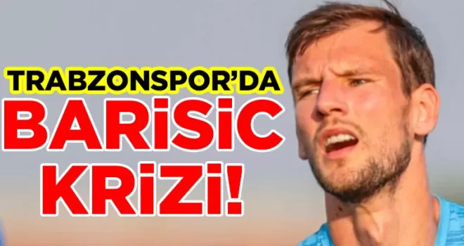 Trabzonspor’da Barisic Krizi Büyüyor; Manejeri Açıkladı
