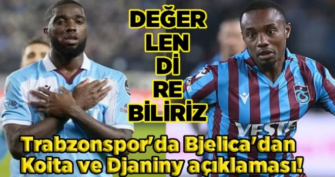 Trabzonspor’da Bjelica’dan Koita ve Djaniny açıklaması! “Değerlendirebiliriz“