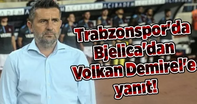 Trabzonspor’da Bjelica’dan Volkan Demirel’e yanıt! 