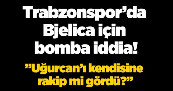 Trabzonspor’da Bjelica için bomba iddia! Uğurcan satılırsa Dorukhan Toköz…