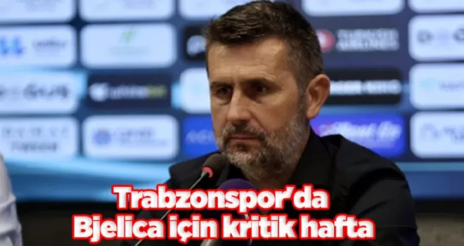 Trabzonspor’da Bjelica için kritik hafta